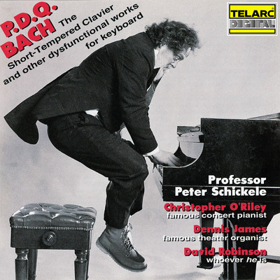 PDQ Bach: The Short-Tempered Clavier and Other Dysfunctional Works for Keyboard/Peter Schickele／Christopher O'Riley／Dennis James／David Robinson