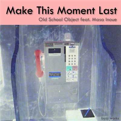 シングル/Make this moment last/Old School Object  Feat Masa Inoue