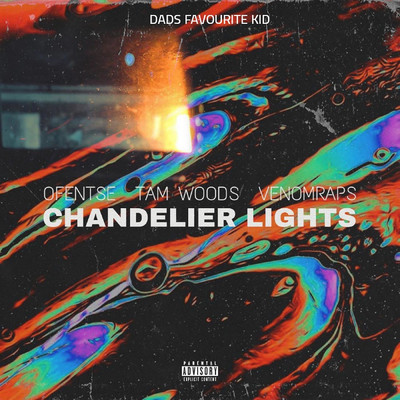Chandelier Lights (feat. Ofentse, Tam Woods & VenomRaps )/Dads Favourite Kid