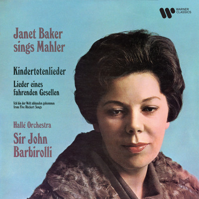 Mahler: Kindertotenlieder & Lieder eines fahrenden Gesellen/Dame Janet Baker, Halle Orchestra & Sir John Barbirolli