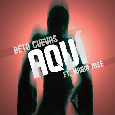 シングル/Aqui (feat. Maria Jose)/Beto Cuevas
