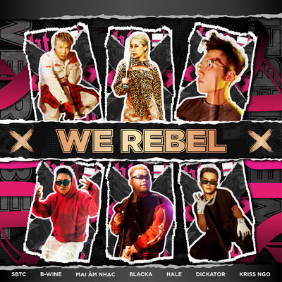 WE REBEL (feat. Blacka, Mai Am Nhac, Dickator, B-Wine, Hale & Kriss Ngo)/SBTC