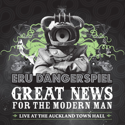 Great News for the Modern Man (Live at the Auckland Town Hall, 2009)/Eru Dangerspiel