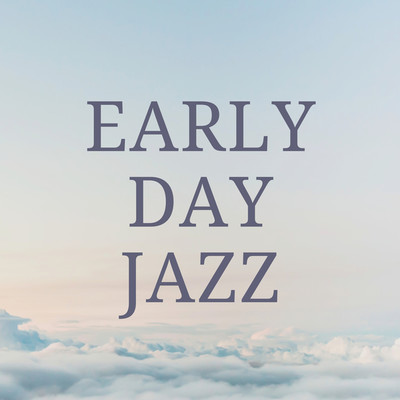 EARLY DAY JAZZ/Cafe BGM channel