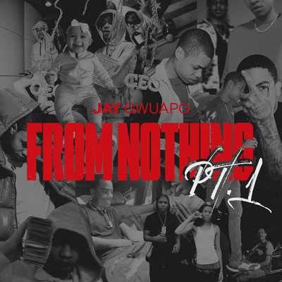 From Nothing Pt. 1 (Clean)/Jay Gwuapo