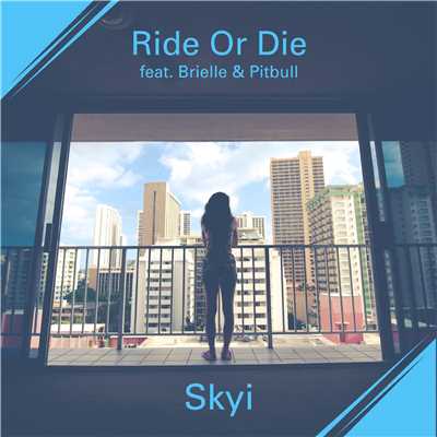 シングル/Ride or Die (feat. Brielle & Pitbull) [Club Mix]/Skyi
