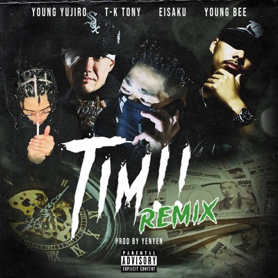TIM！！ (feat. T-K TONY, EISAKU & Young Bee) [Remix]/Young Yujiro