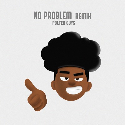 No Problem (feat. B.I.G.PA$TA, Fxxk World Tree, waku-target & Off-Side) [Remix]/POLTERGUYS