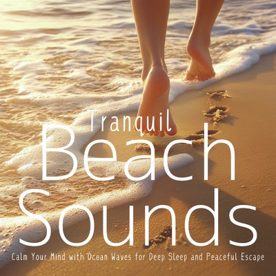 アルバム/Tranquil Beach Sounds: Calm Your Mind with Ocean Waves for Deep Sleep and Peaceful Escape/Ocean Waves for Deep Sleep