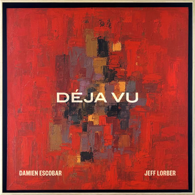 Deja Vu (featuring Jeff Lorber)/Damien Escobar