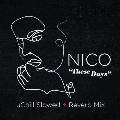シングル/These Days (Slowed + Reverb)/ニコ／uChill