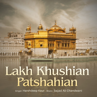 Lakh Khushian Patshahian/Harshdeep Kaur