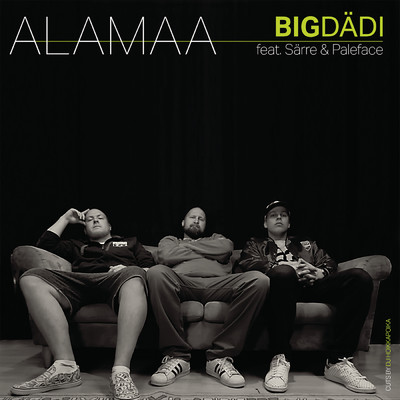 シングル/Bigdadi (featuring Sarre, Paleface)/Alamaa