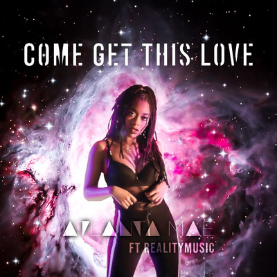シングル/Come Get This Love (feat. RealityMusic)/Atlanta Mae