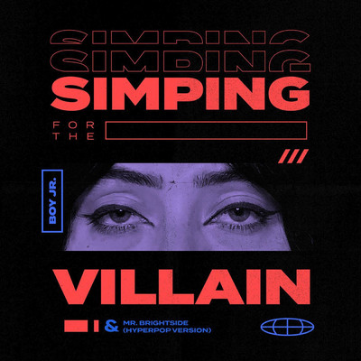 Simping For The Villain／ Mr. Brightside (Hyperpop Version)/Boy Jr.