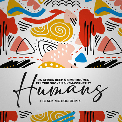 Humans (feat. Lyrik Shoxen and KJM Cornetist)/Da Africa Deep and Simo Moumen