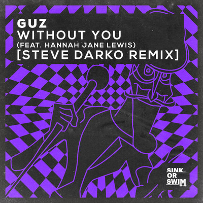 Without You (feat. Hannah Jane Lewis) [Steve Darko Extended Remix]/Guz
