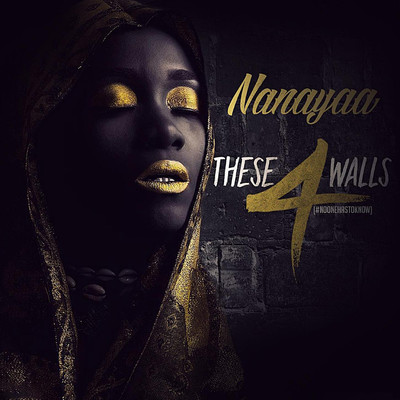 NooneHasToKnow (These 4 Walls)/Nanayaa
