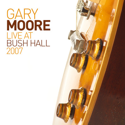 アルバム/Live at Bush Hall 2007/Gary Moore