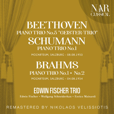 BEETHOVEN: PIANO TRIO No. 5 ”GEISTER-TRIO”; SCHUMANN: PIANO TRIO No. 1; BRAHMS: PIANO TRIO No. 1; No. 2/Edwin Fischer Trio