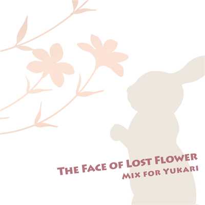 The Face of Lost Flower -Mix for Yukari-/JUNA feat. 結月ゆかり(結月縁)