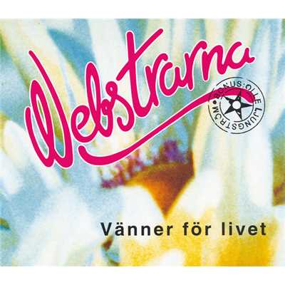 Vanner for livet (featuring Olle Ljungstrom)/Webstrarna