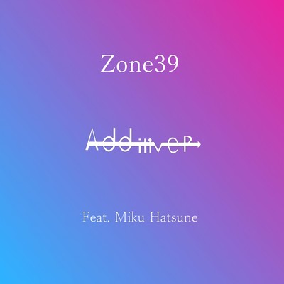 シングル/Zone 39 (feat. 初音ミク)/アディティブP