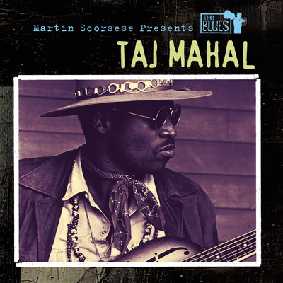 アルバム/Martin Scorsese Presents The Blues: Taj Mahal/タジ・マハール