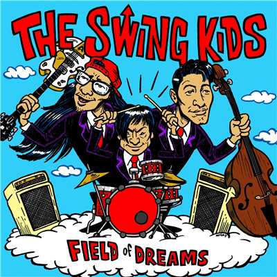 FIELD of DREAMS/The Swing Kids