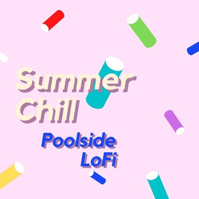 Summer Chill 〜ゆったりプールサイドでくつろぎのLo-fi Lounge〜/Cafe lounge groove