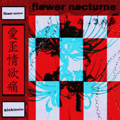 flower nocturne/sick／melloo