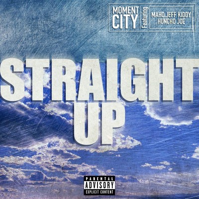 Straight Up (feat. MAHO, Jeff Kiddy & Huncho Joe)/Moment City