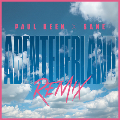 Abenteuerland (featuring PUR／Paul Keen x SANE Remix)/Paul Keen／SANE