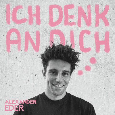 Ich denk an dich/Alexander Eder