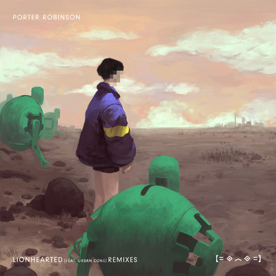 Lionhearted (featuring Urban Cone／Remixes)/Porter Robinson