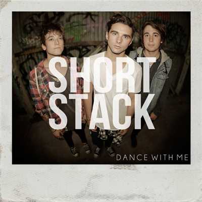 Dance With Me/Short Stack