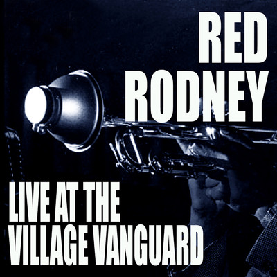 アルバム/Live At The Village Vanguard (Live At The Village Vanguard ／ New York, NY ／ 1980)/レッド・ロドニー