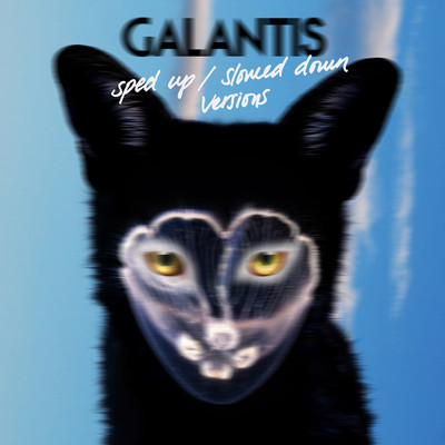 Sped Up／Slowed Down Versions/Galantis