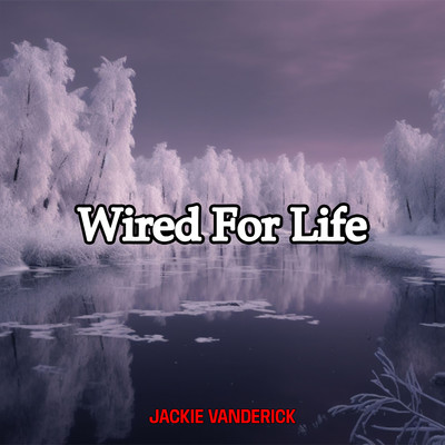 Wired For Life/Jackie Vanderick