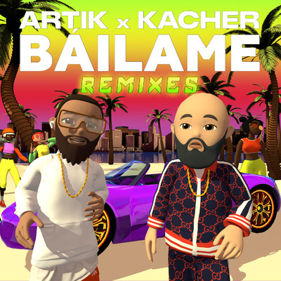 Bailame (Remixes)/Artik x Kacher