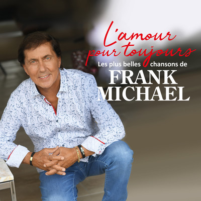 L'amour pour toujours (Les plus belles chansons de Frank Michael)/Frank Michael