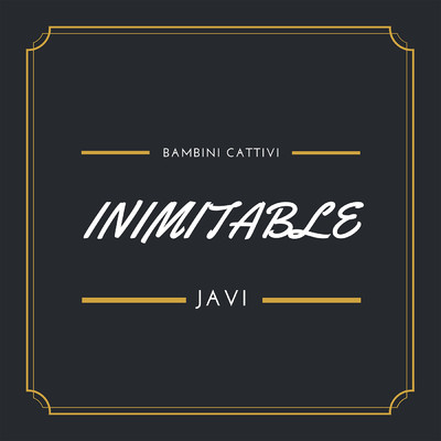 シングル/Inimitable/JAVI BAMBINI CATTIVI