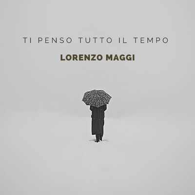 Ti penso tutto il tempo/Lorenzo Maggi