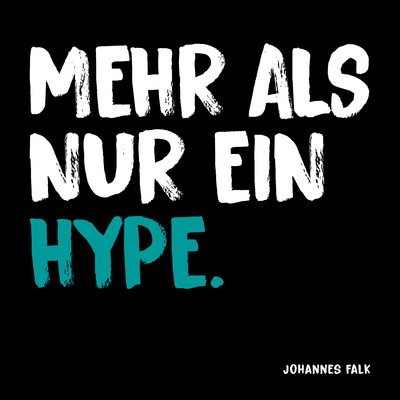 Mehr als nur ein Hype/Johannes Falk
