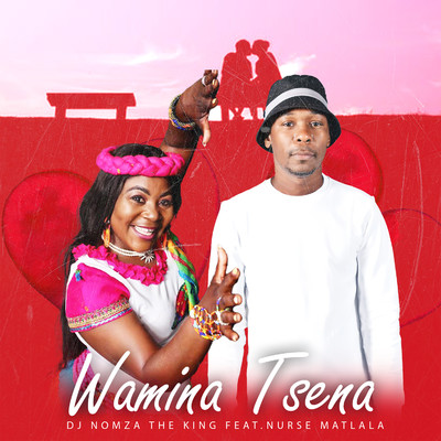 Wamina Tsena (feat. Nurse Matlala)/DJ NOMZA THE KING