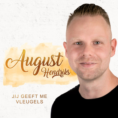 シングル/Jij Geeft Me Vleugels/August Hendriks