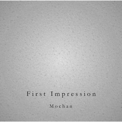 First Impression/Mochan music