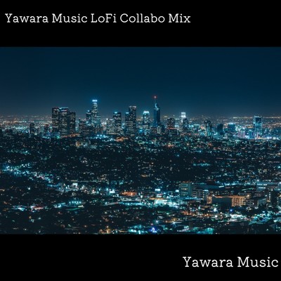 Lo-Fi collabo mix Yawara Music 001/Yawara Music
