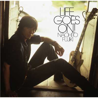 LIFE GOES ON！/藤木直人
