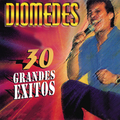 アルバム/Diomedes - 30 Grandes Exitos/Diomedes Diaz